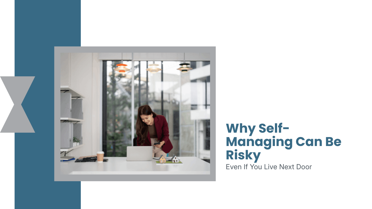 Why Self-Managing Can Be Risky, Even If You Live Next Door - Article Banner